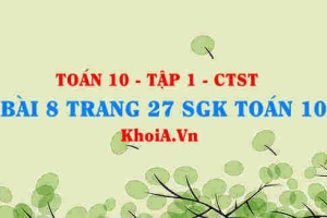 Bài 8 trang 27 SGK Toán 10 tập 1 Chân trời sáng tạo